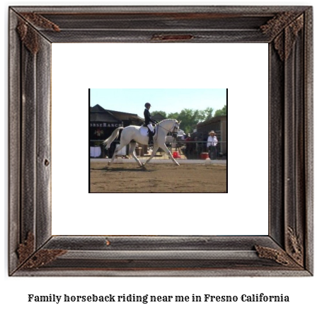 family horseback riding near me in Fresno, California